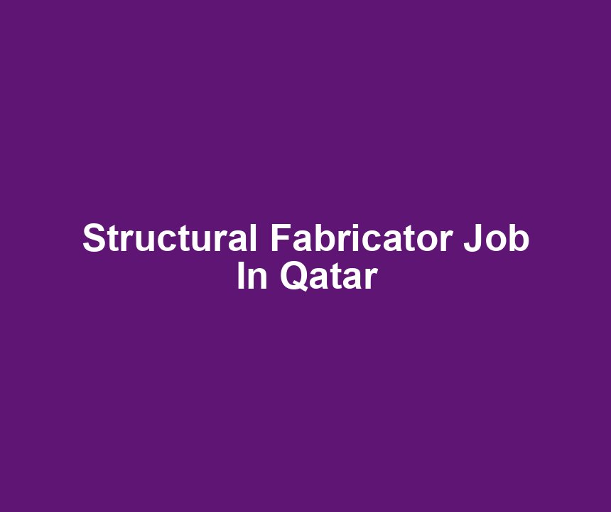 Structural Fabricator Job In Qatar