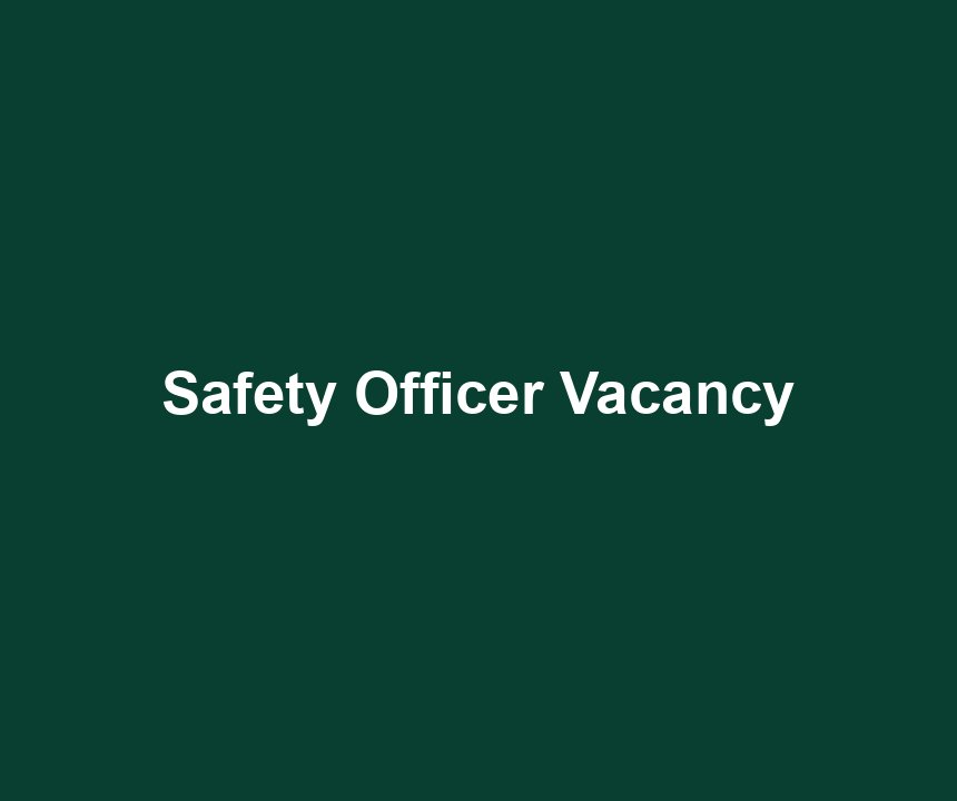 Safety Officer Vacancy