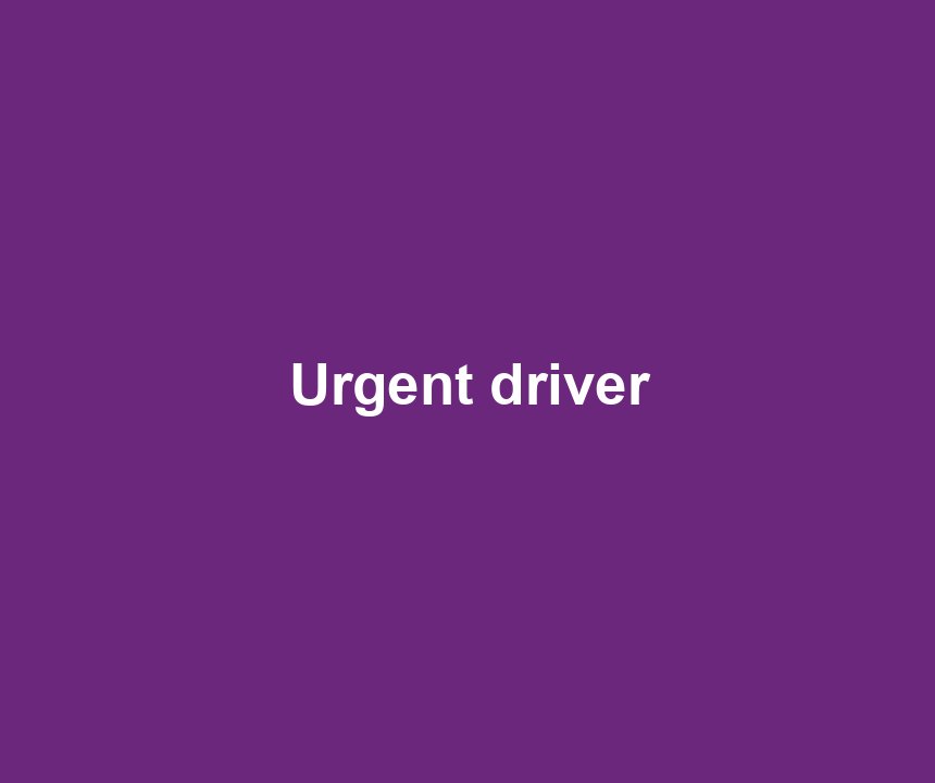 Urgent driver