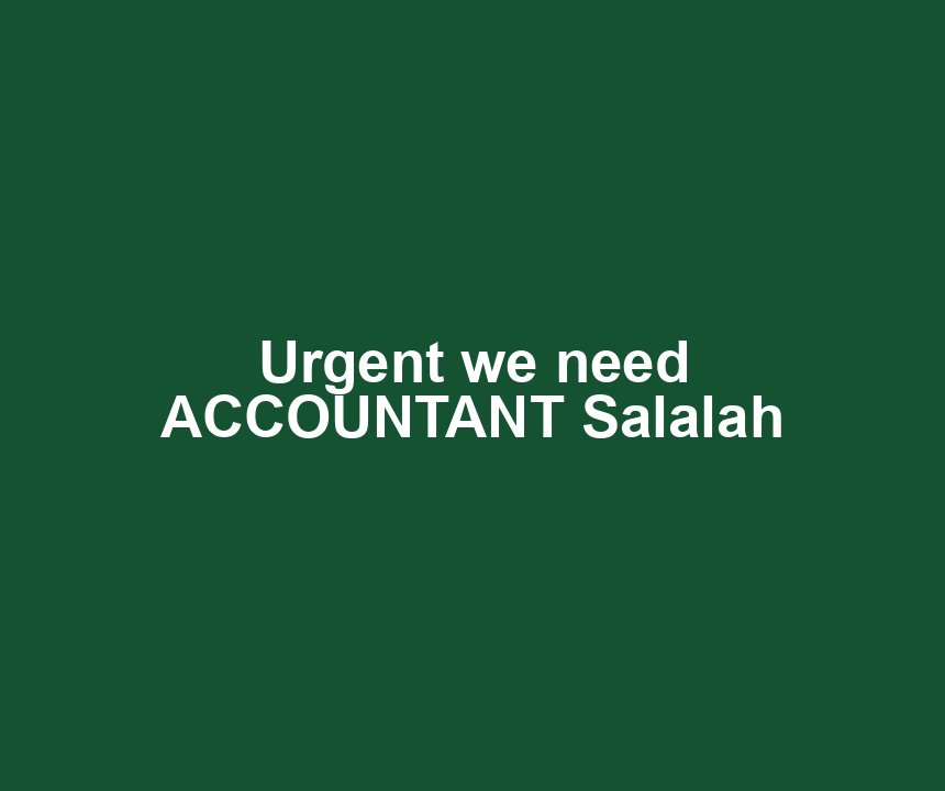 Urgent we need ACCOUNTANT Salalah