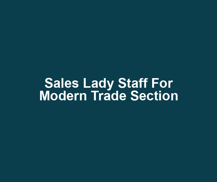 Sales Lady Staff For Modern Trade Section