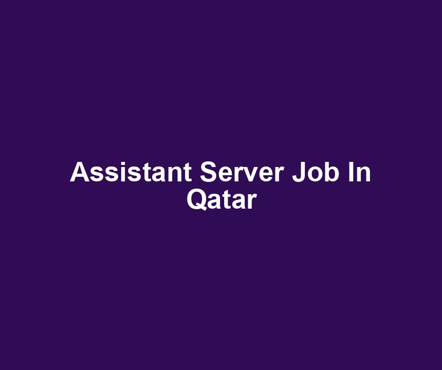 Assistant Server Job In Qatar