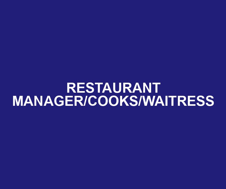 RESTAURANT MANAGER/COOKS/WAITRESS