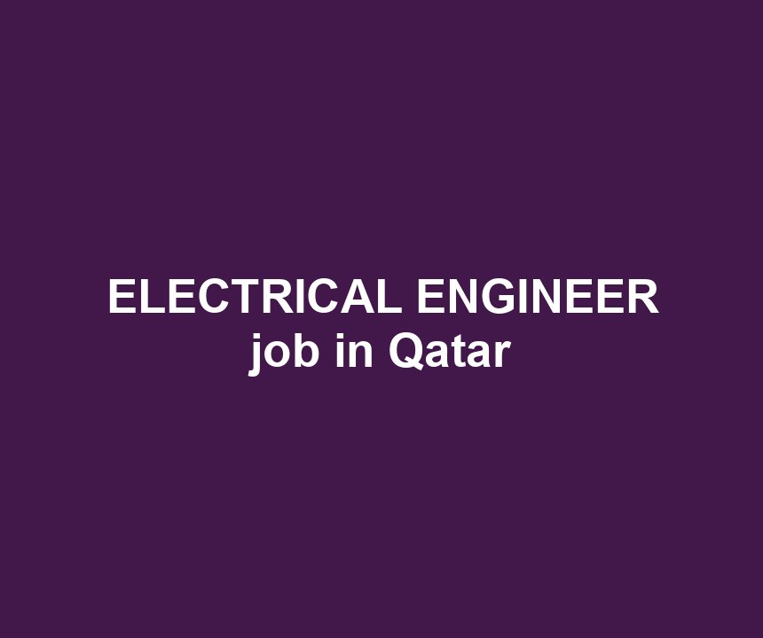 ELECTRICAL ENGINEER job in Qatar