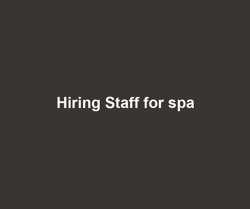 Hiring Staff for spa