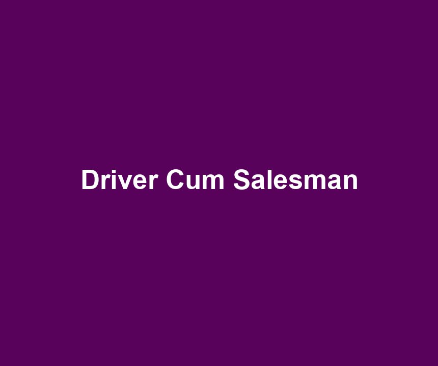 Driver Cum Salesman
