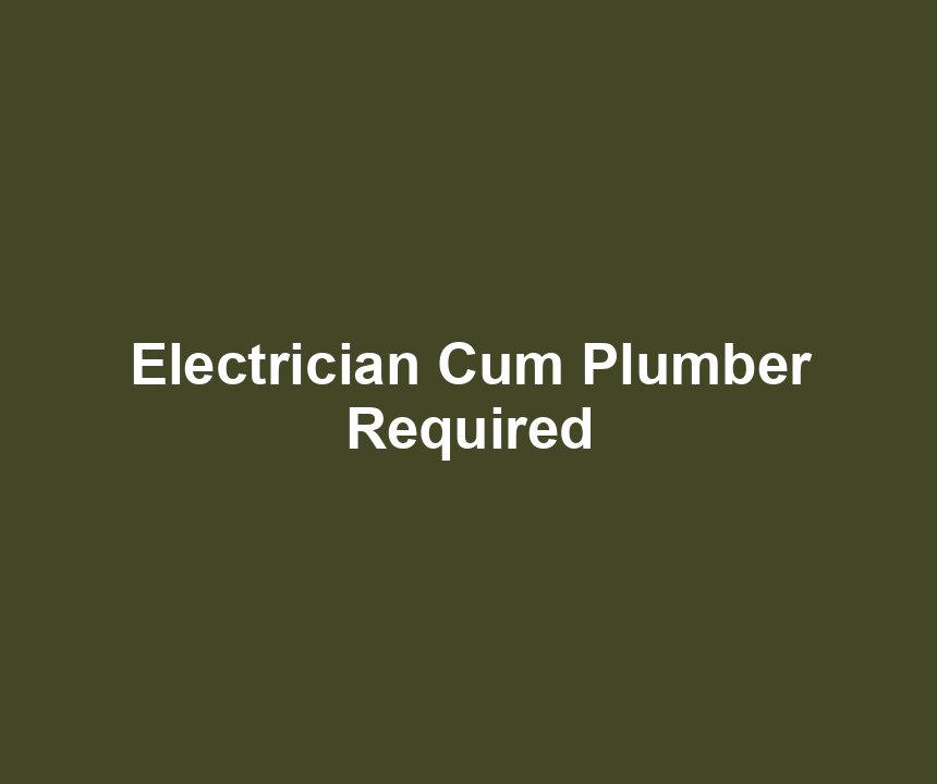 Electrician Cum Plumber Required