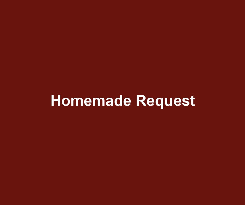 Homemade Request