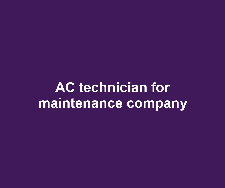 AC technician for maintenance company