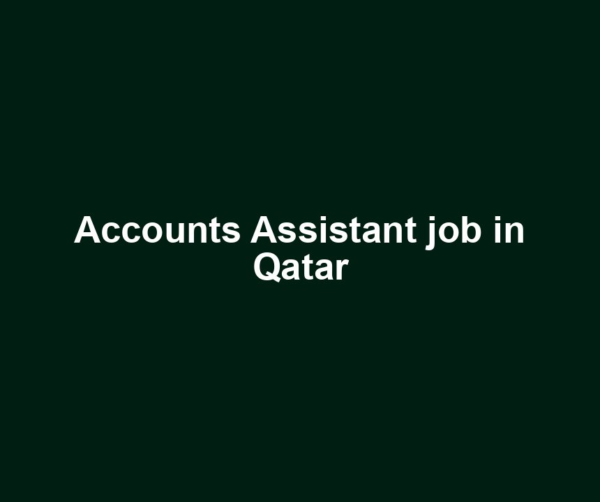 Accounts Assistant job in Qatar