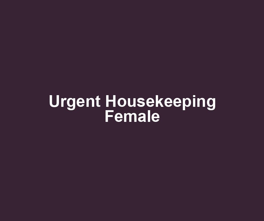 Urgent Housekeeping Female