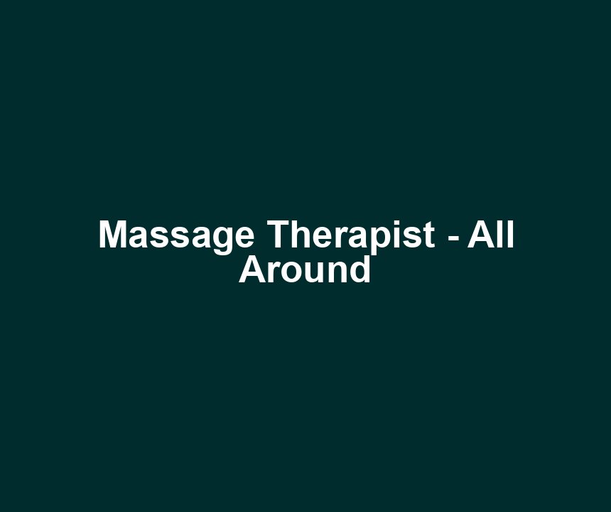 Massage Therapist - All Around