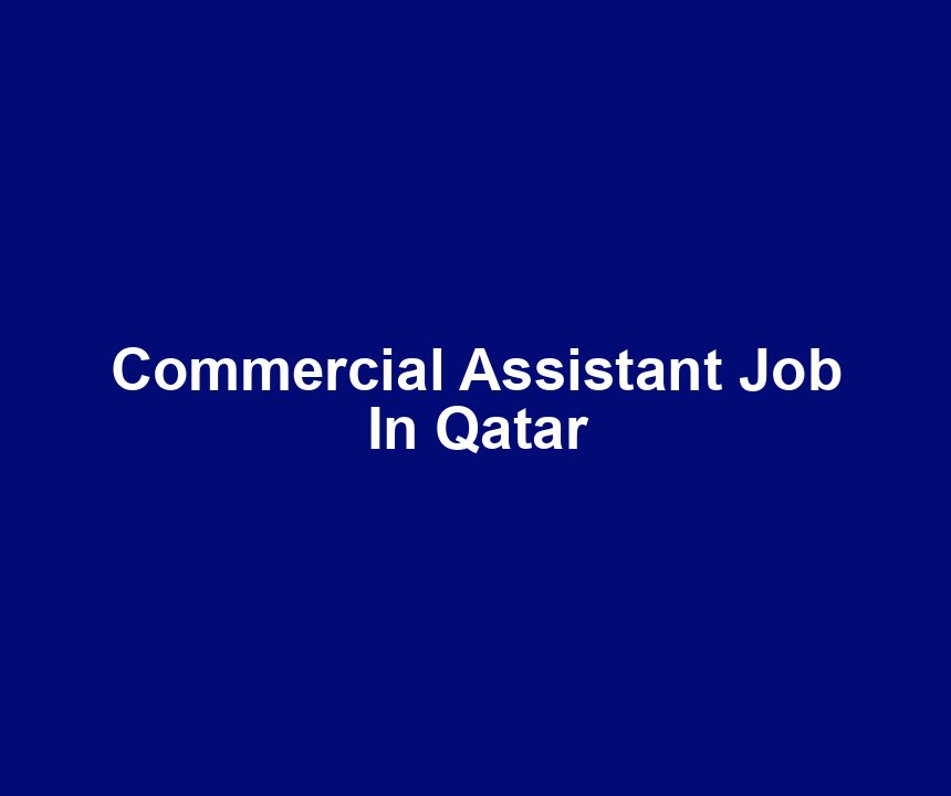 Commercial Assistant Job In Qatar
