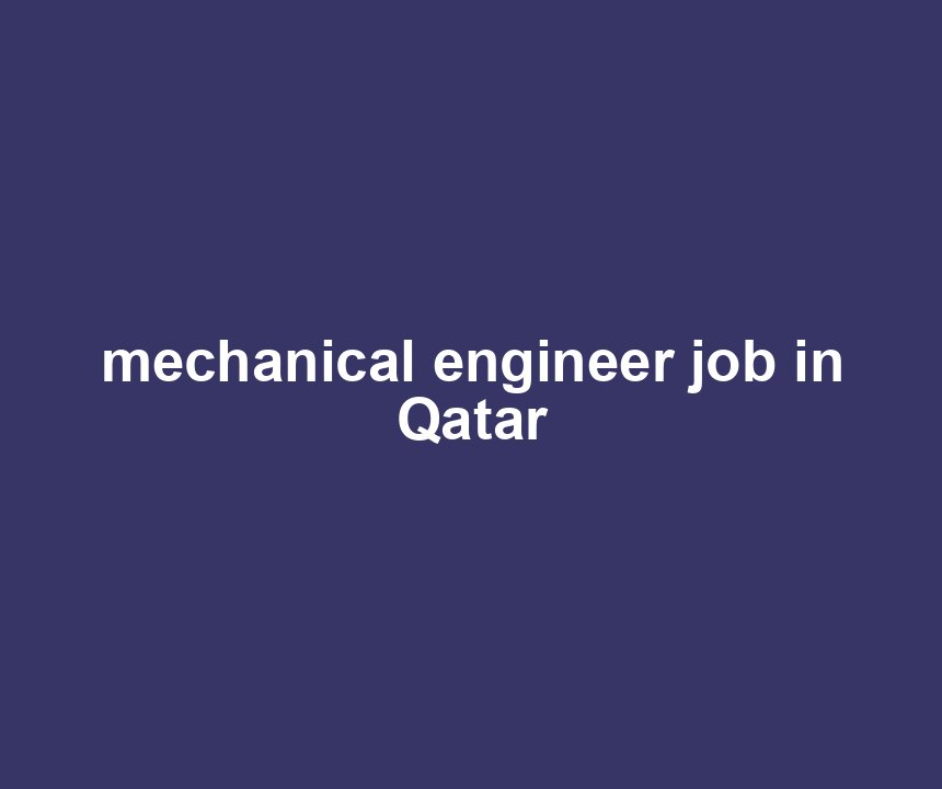 mechanical engineer job in Qatar