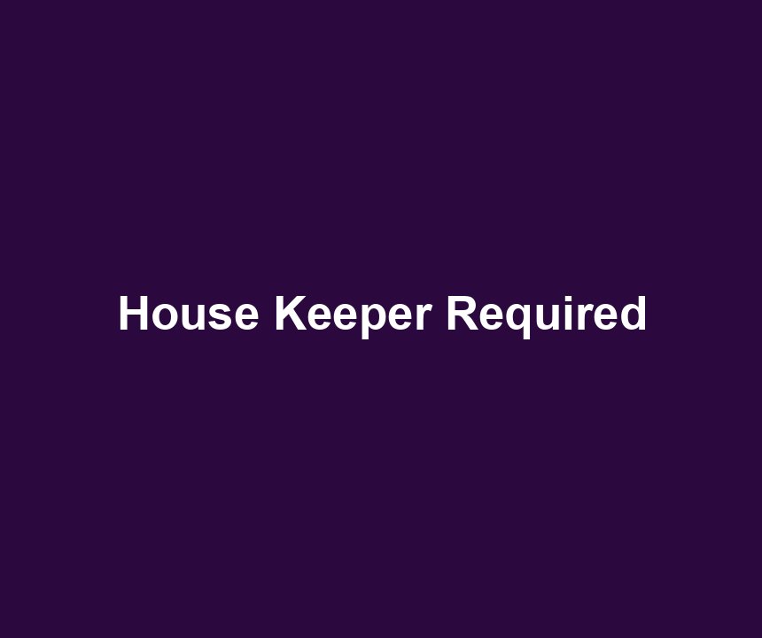 House Keeper Required