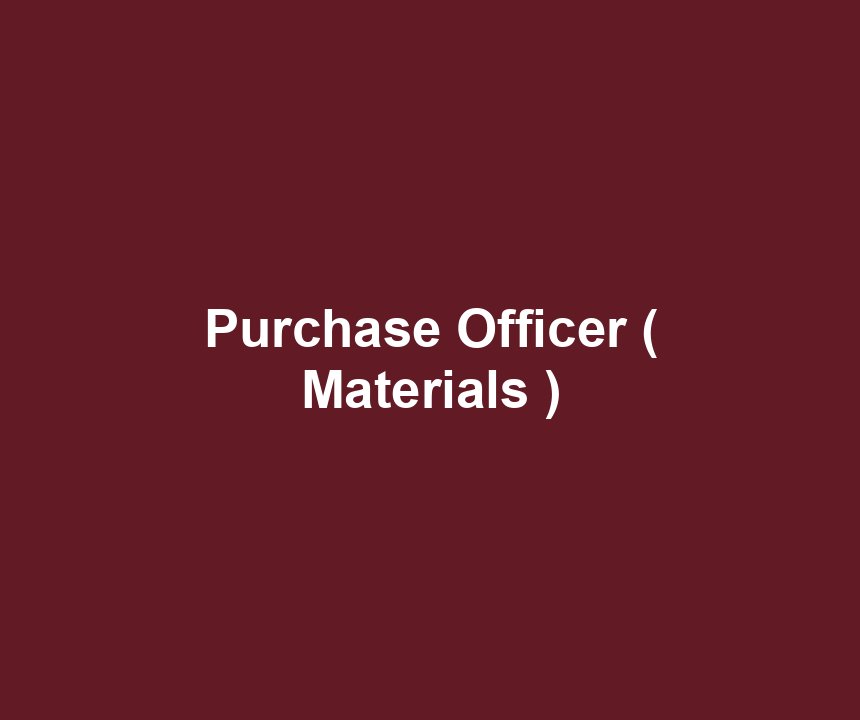 Purchase Officer ( Materials )