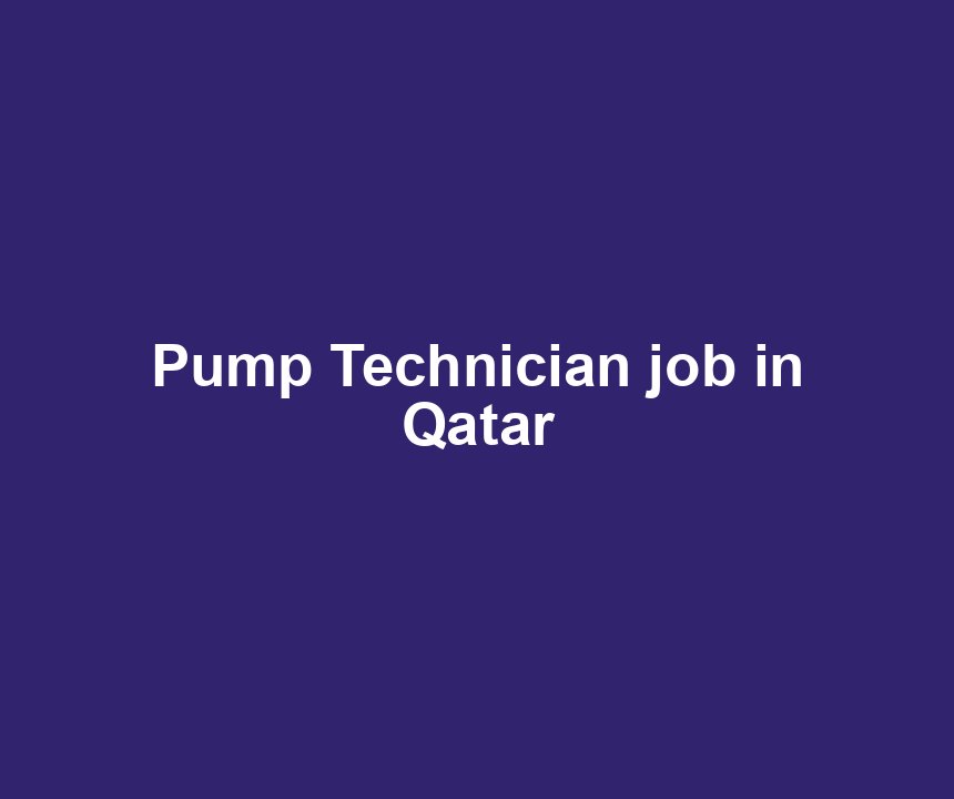 Pump Technician job in Qatar