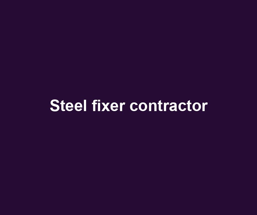 Steel fixer contractor