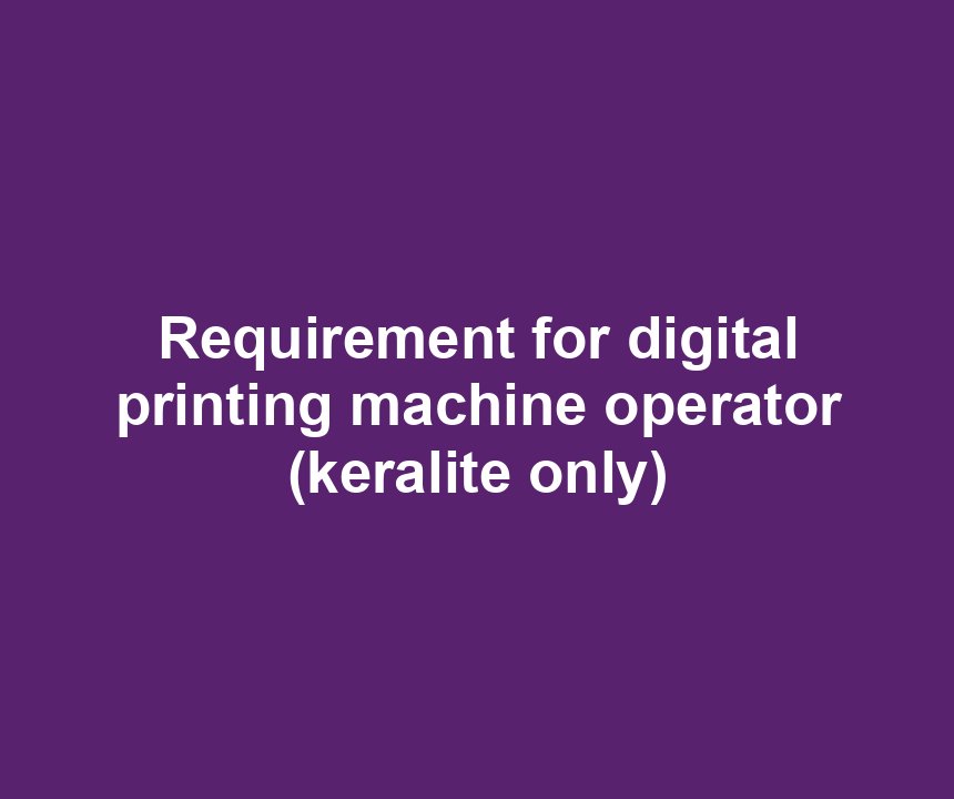 Requirement for digital printing machine operator (keralite only)