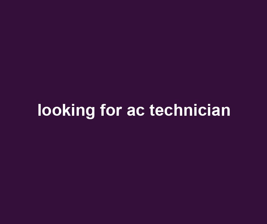 looking for ac technician