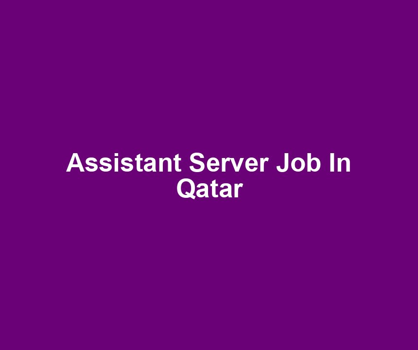 Assistant Server Job In Qatar