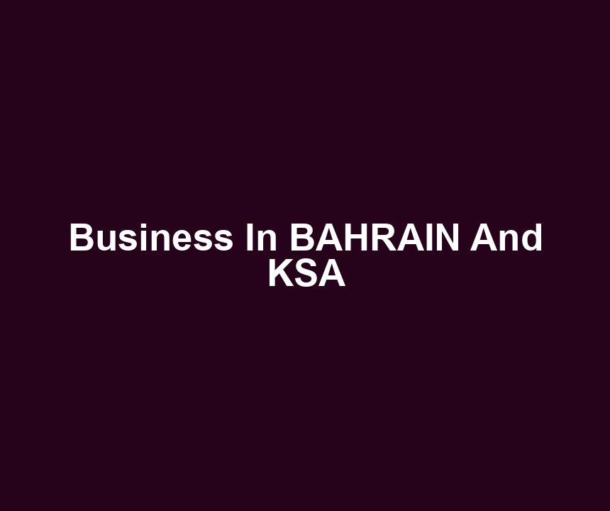 Business In BAHRAIN And KSA