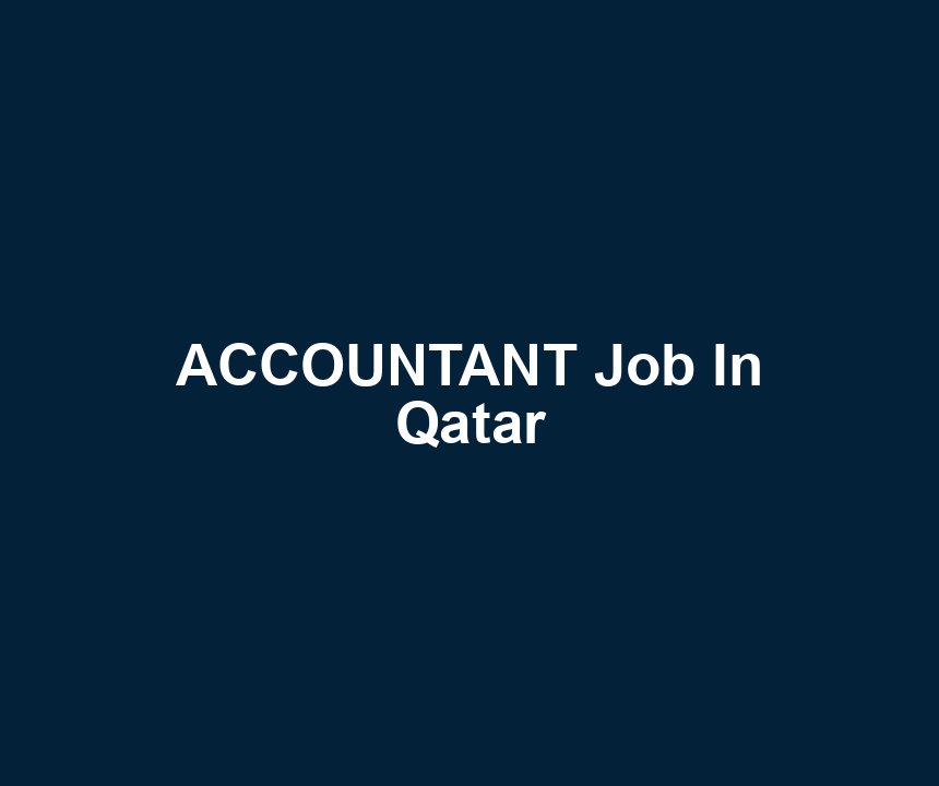 ACCOUNTANT Job In Qatar