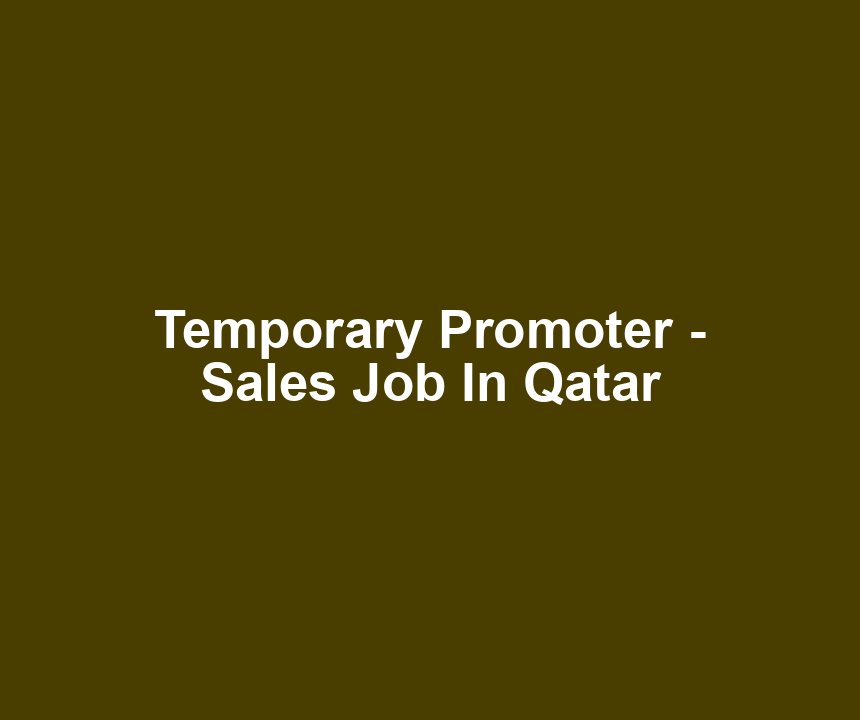 Temporary Promoter - Sales Job In Qatar