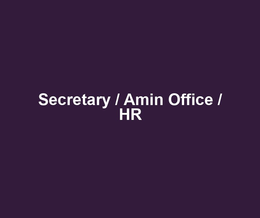 Secretary / Amin Office / HR