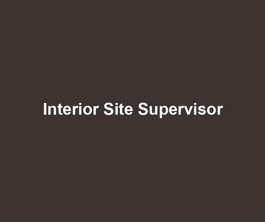 Interior Site Supervisor