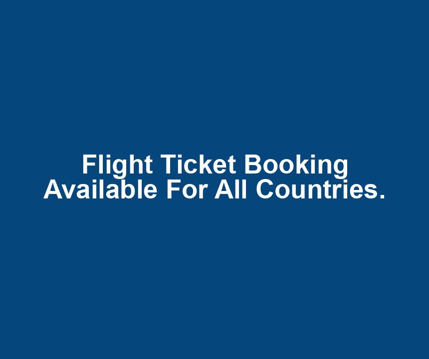 Flight Ticket Booking Available For All Countries.