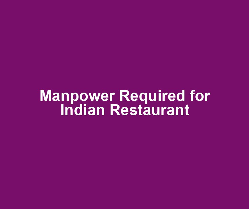 Manpower Required for Indian Restaurant