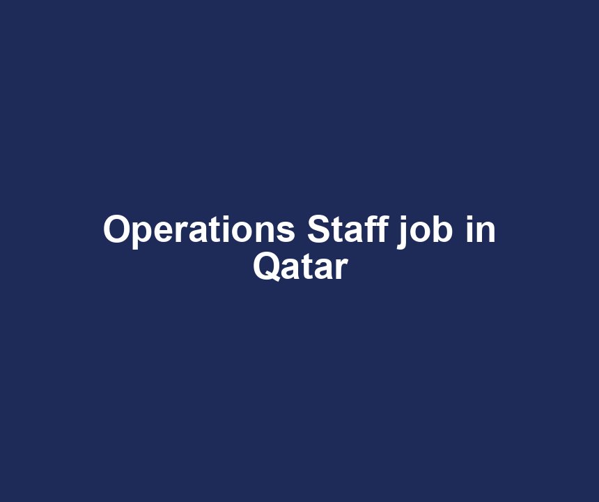 Operations Staff job in Qatar