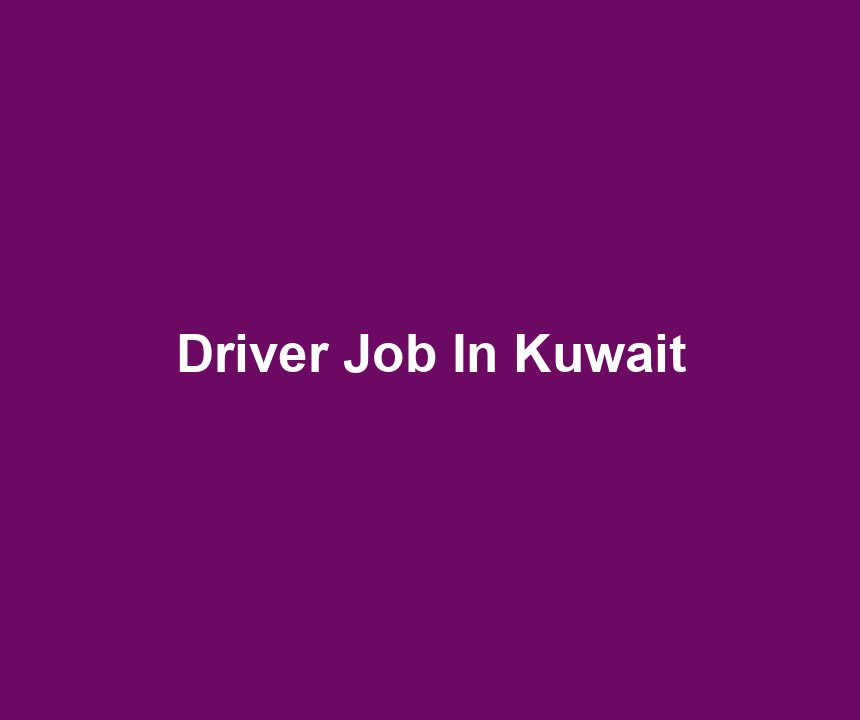 Driver Job In Kuwait