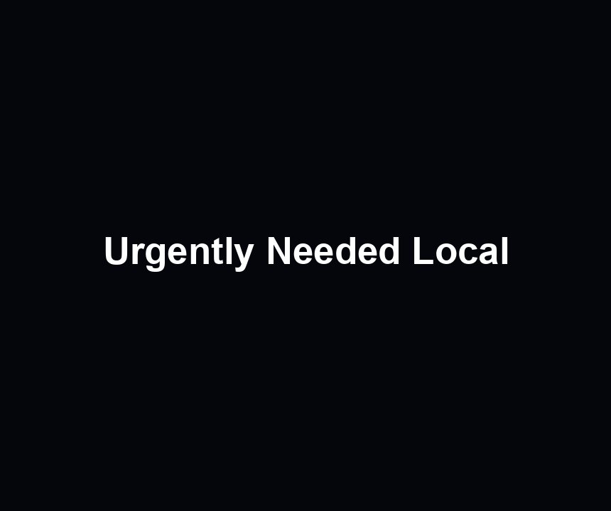 Urgently Needed Local
