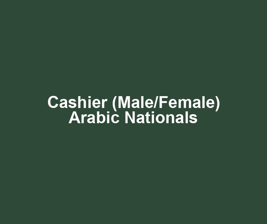 Cashier (Male/Female) Arabic Nationals