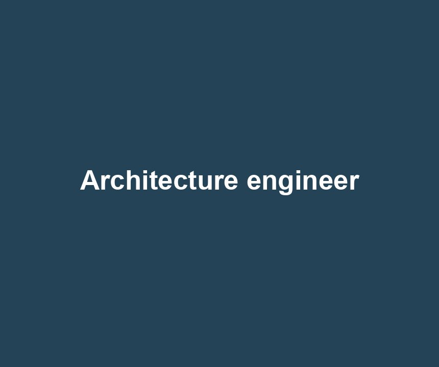 Architecture engineer