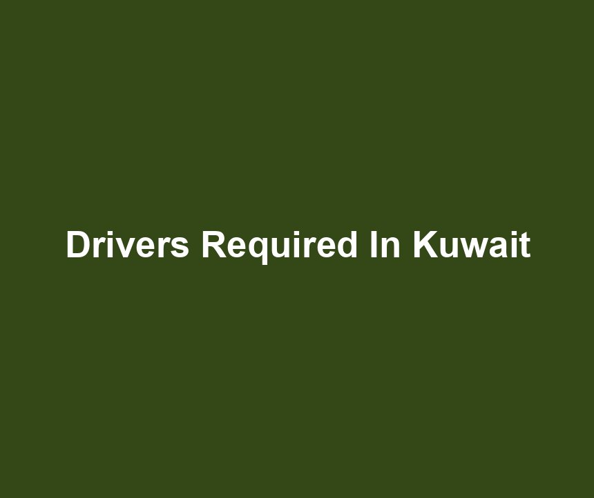 Drivers Required In Kuwait