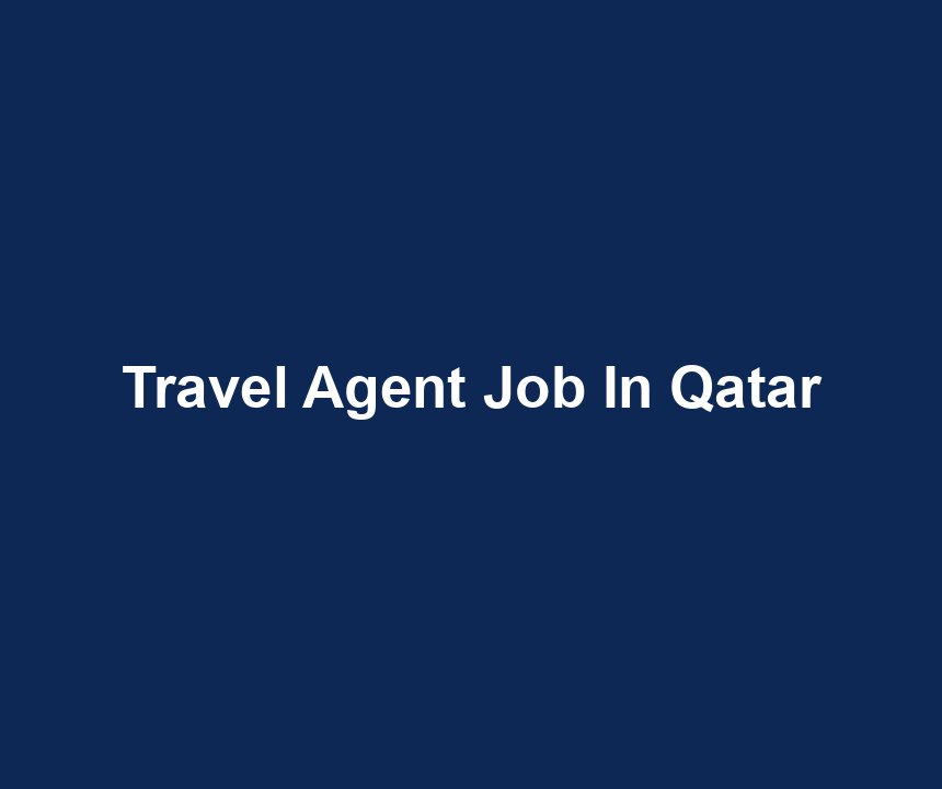 Travel Agent Job In Qatar