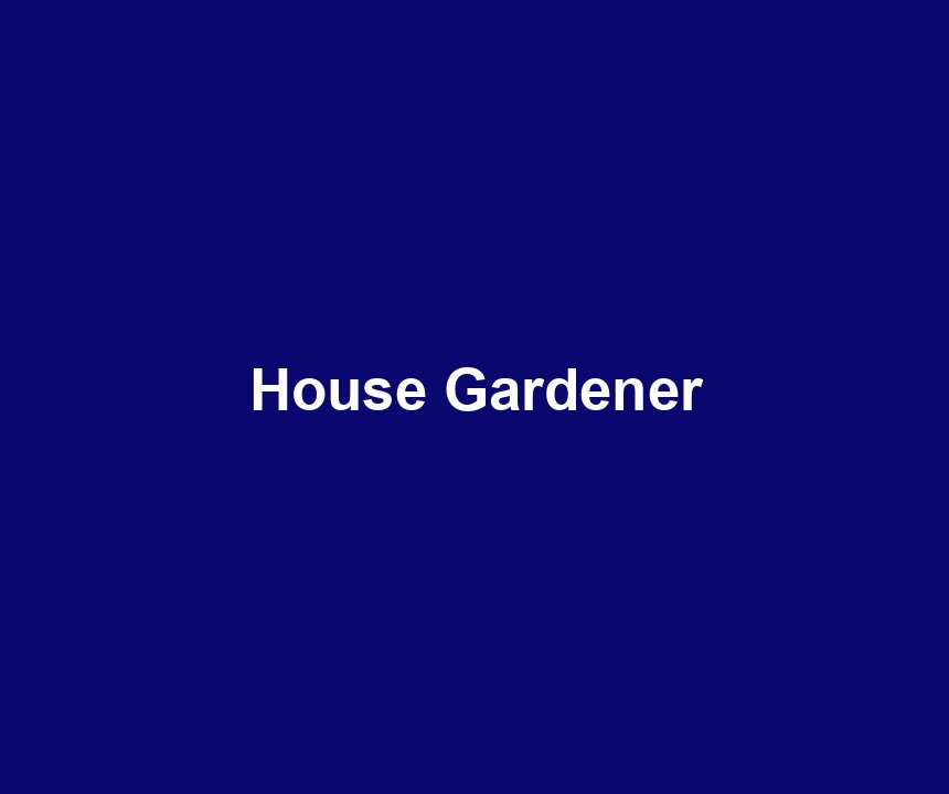 House Gardener
