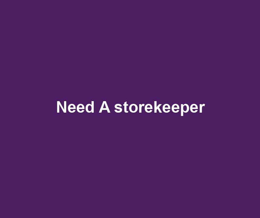 Need A storekeeper