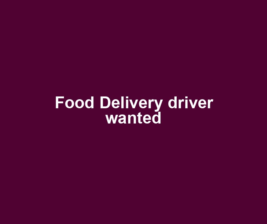 Food Delivery driver wanted
