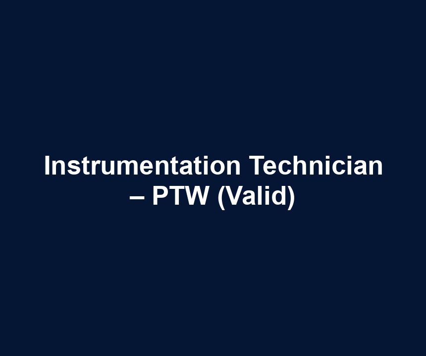 Instrumentation Technician – PTW (Valid)