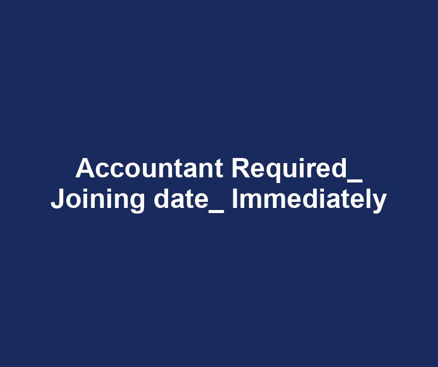 Accountant Required_ Joining date_ Immediately