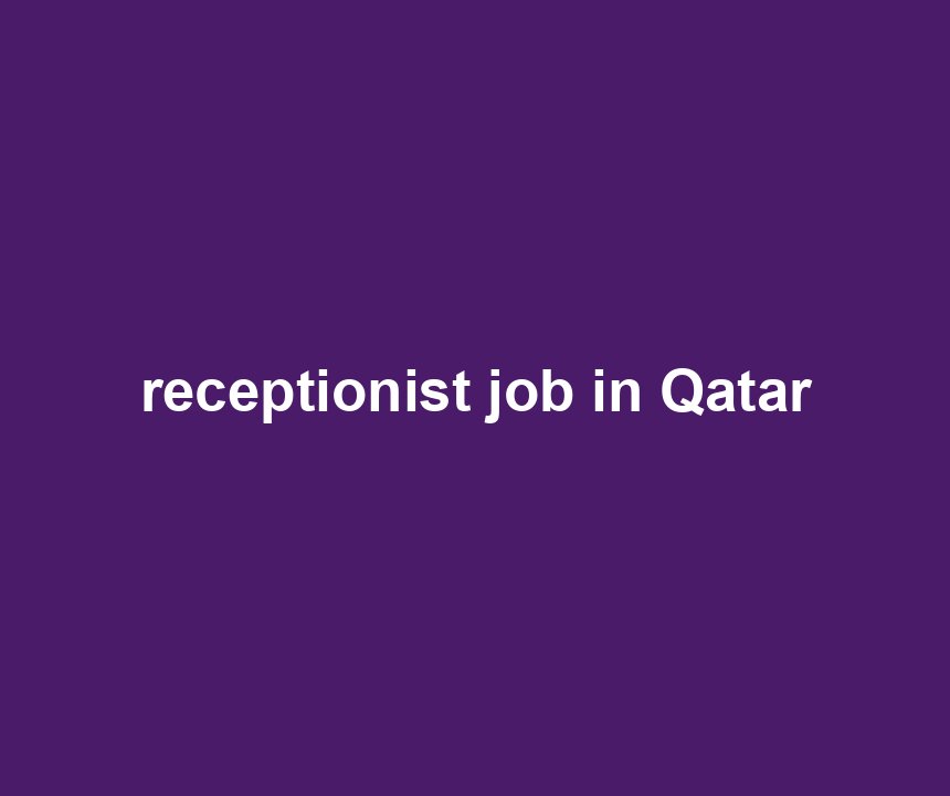 receptionist job in Qatar