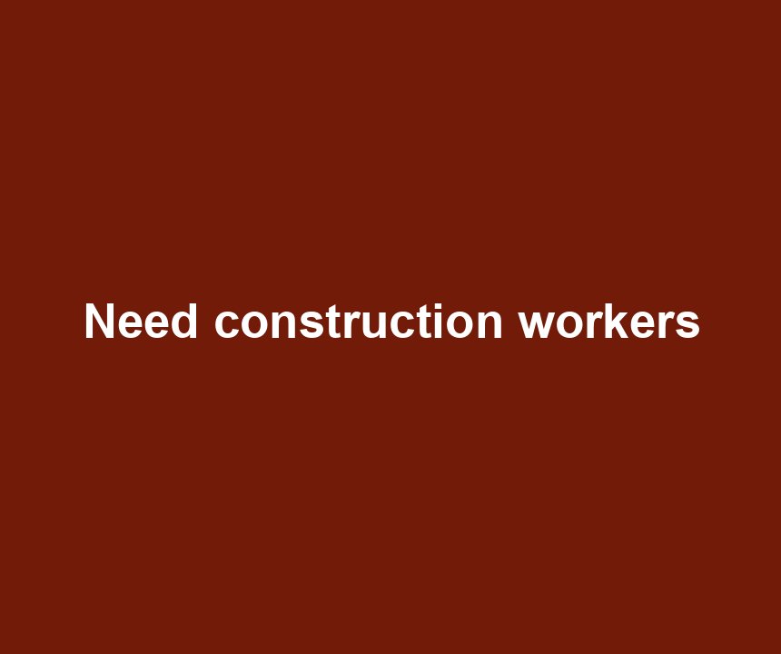 Need construction workers