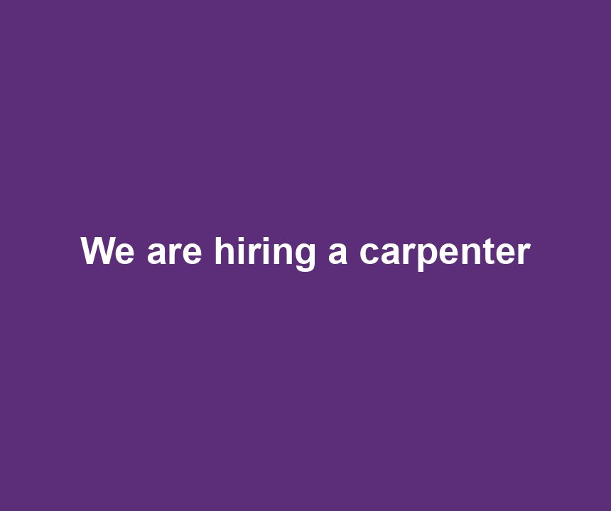 We are hiring a carpenter