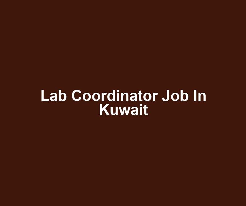Lab Coordinator Job In Kuwait
