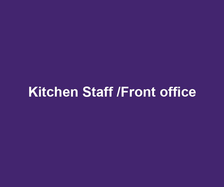 Kitchen Staff /Front office
