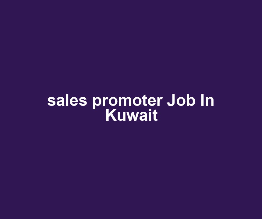 sales promoter Job In Kuwait